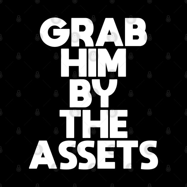 Grab Him By The Assets by darklordpug