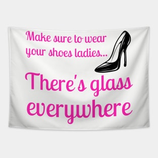 Wear Your Shoes Ladies There's Glass Everywhere Kamala Harris Tapestry