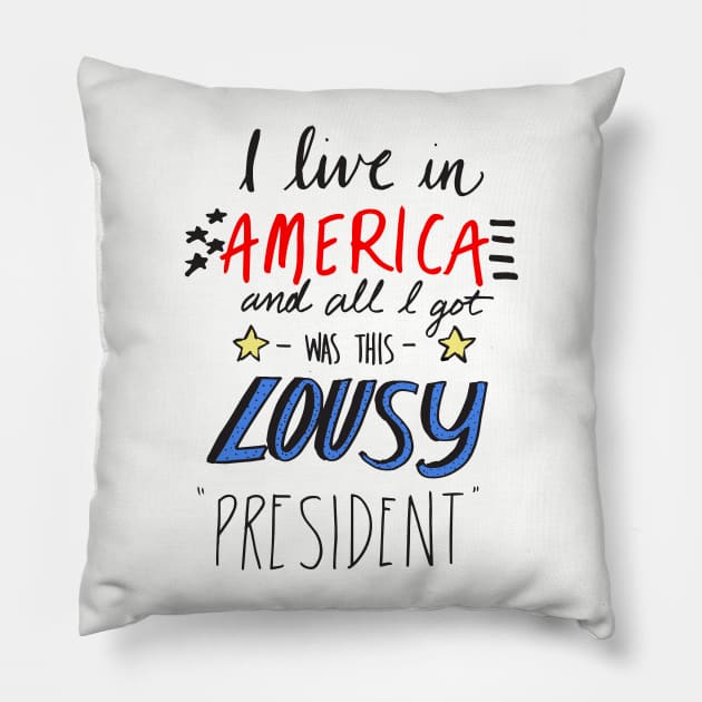i live in america and all i got was this lousy president Pillow by oliromi