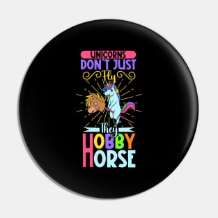 Unicorns don't just fly they Hobby Horse Pin