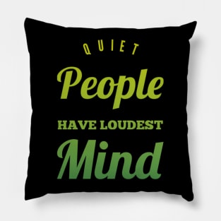 Quiet people have loudest mind Pillow