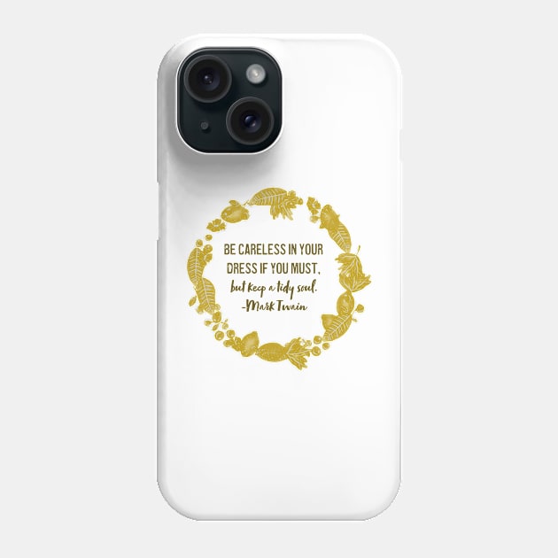 Tidy Soul Phone Case by MSBoydston