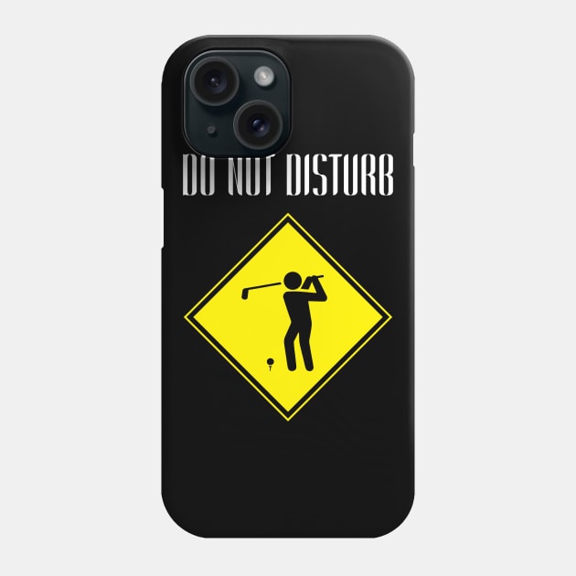 Golf Do Not Disturb Phone Case by golf365