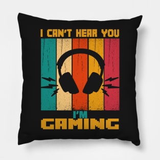 I CAN'T HEAR YOU I'M GAMING BUSY FUNNY VIDEO GAMER Pillow