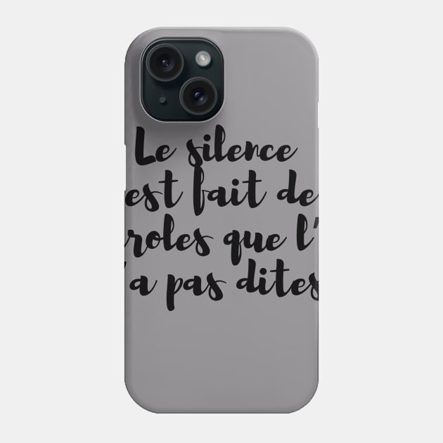 Le silence est fait de paroles que l’on n’a pas dites. Phone Case by French Culture Shop