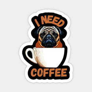 Pug Dog I Need Coffee Magnet