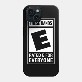 These Hands Rated E Phone Case