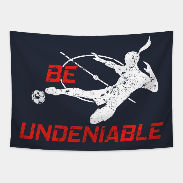 Soccer - Be Undeniable (Female) Tapestry by GreatTexasApparel