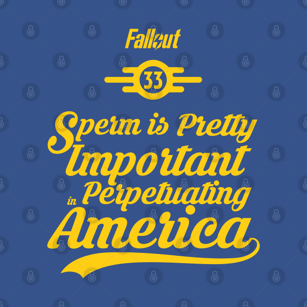 FALLOUT: SPERM IS PRETTY IMPORTANT by FunGangStore