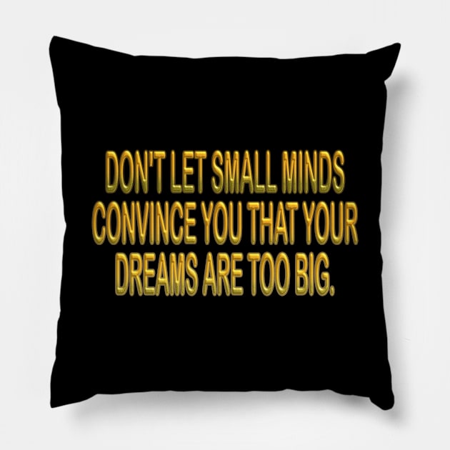 Dreams are never too big inspirational shirt Pillow by MotivationTshirt