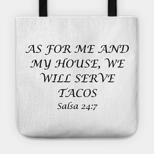 As For Me And My House We Will Serve Tacos Salsa 24-7 Shirt, Perfect for Taco Tuesday Gatherings, Gift for Friends. Tote