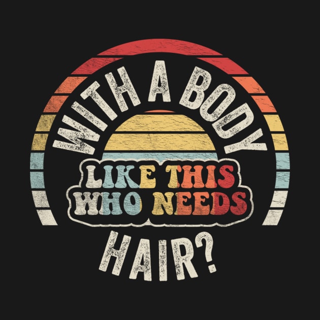 With A Body Like This Who Needs A Hair Funny Mom Birthday Mother's Day Bald Gift Mom Jokes by SomeRays