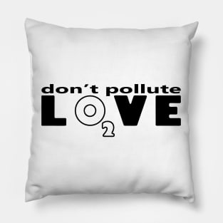 Don't pollute Love Pillow