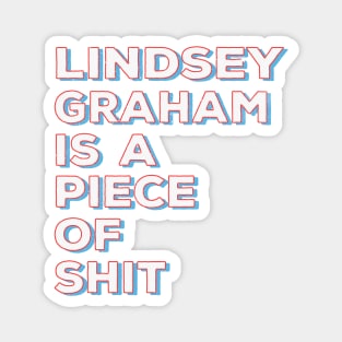 Lindsey Graham Is A Piece Of Shit Vintage Style Magnet