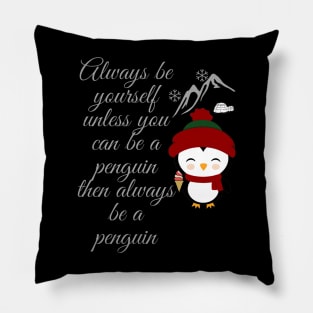 always be yourself - penguin Pillow