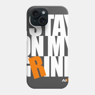 I Stay On My Grind Phone Case