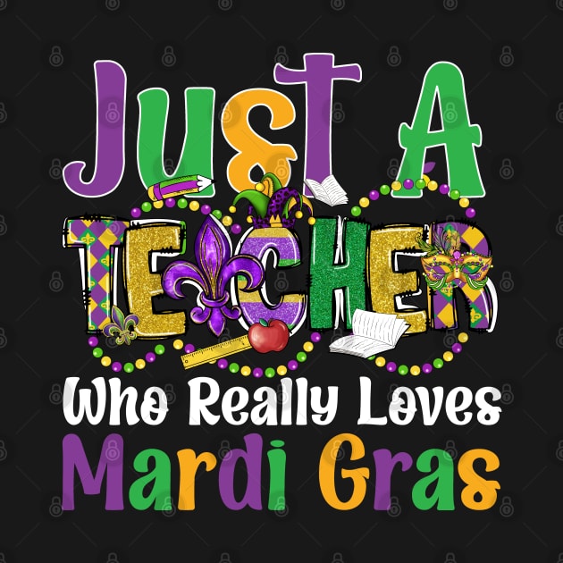 Just A Teacher Who Really Loves Mardi Gras by click2print