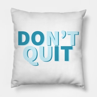 Blue Don’t Quit motivational quote Pillow