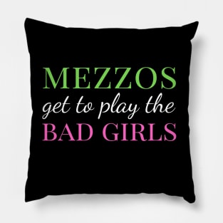 Mezzos Get to Play the Bad Girls Pillow