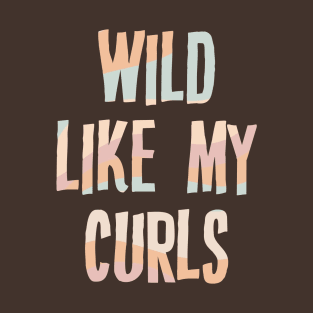 Wild Like My Curls T-Shirt