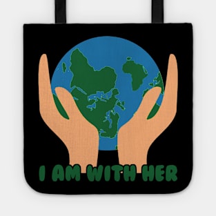 I'm with her mother earth day Tote