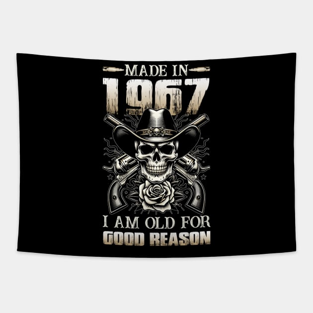Made In 1967 I'm Old For Good Reason Tapestry by D'porter