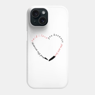 and the universe said i love you because you are love Phone Case