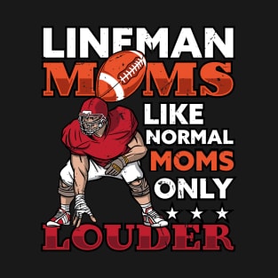 Lineman Moms Like Normal Moms Only Louder T-Shirt