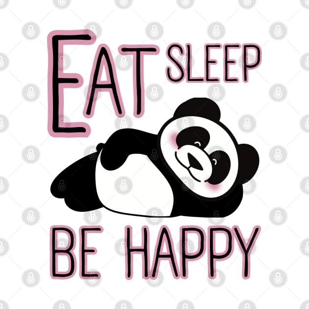 Eat Sleep be Happy Cute Panda by Art by Biyan