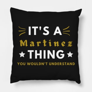 It's a Martinez thing funny name shirt Pillow