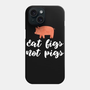 Eat Figs Not Pigs Phone Case