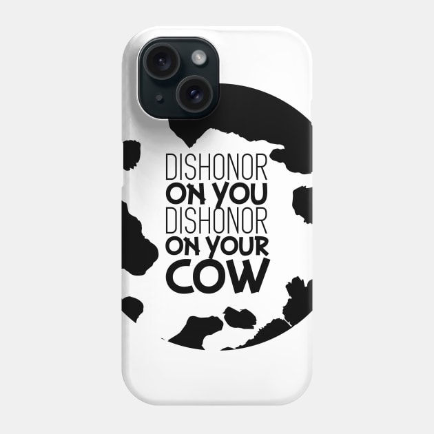 Dishonor on your Cow Phone Case by polliadesign