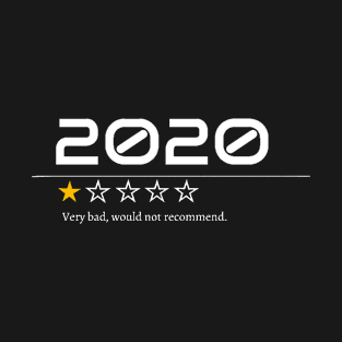 2020 Very Bad Would not recommend T-Shirt