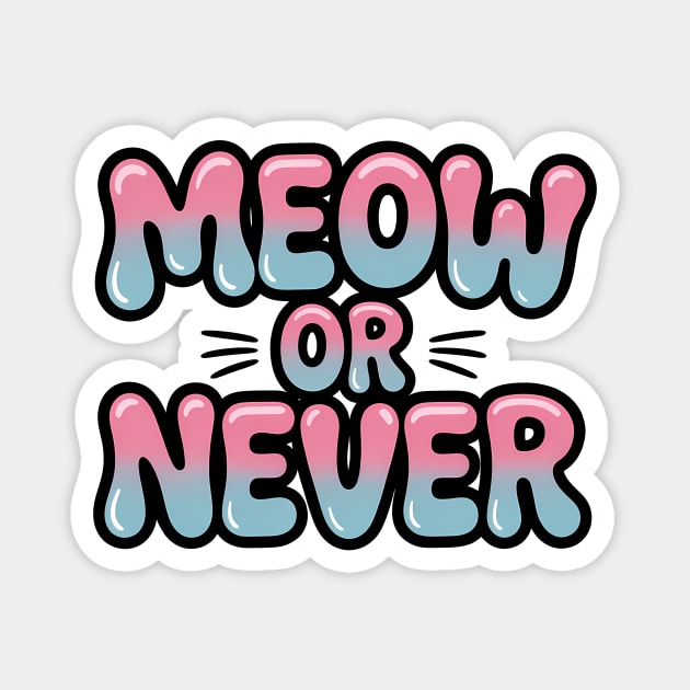Meow Or Never Funny Cat Lover Quote Magnet by Rachel's Store 6