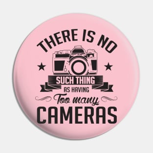 There is no too many cameras (black) Pin