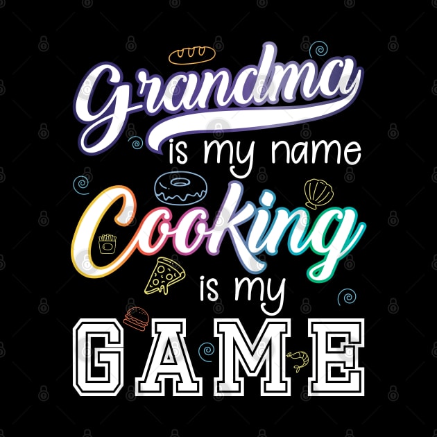 Grandma is my name Cooking is my game by BadDesignCo