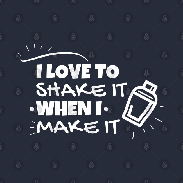 I love to shake it when i make it by Sonyi