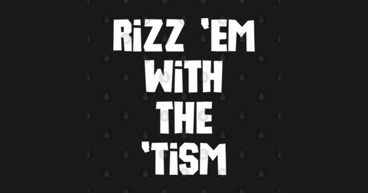 Rizz em With The Tism Autism Awareness Quote Autism TShirt TeePublic