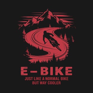 E-Bike Saying Ebiker Cyclist Mountains Nature T-Shirt