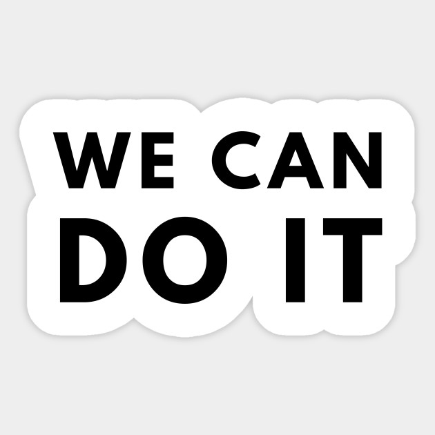 We Can Do It We Can Do It Sticker Teepublic