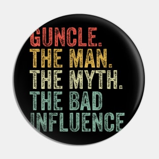 Guncle The Man The Myth The Bad Influence Pin