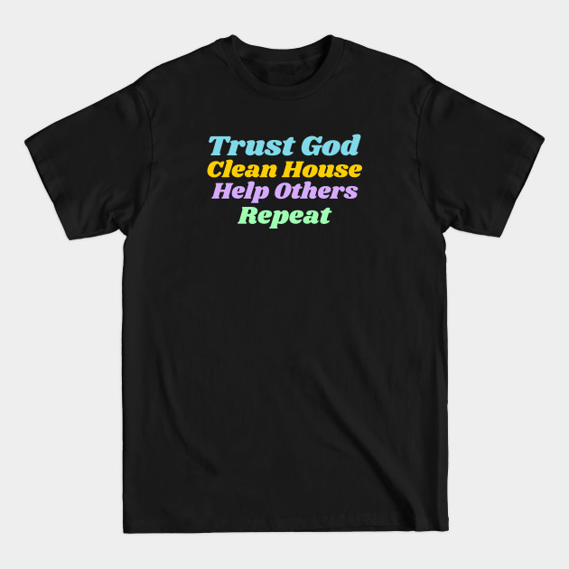 Discover Trust God, Clean House, Help Others, Repeat - Twelve Steps - T-Shirt