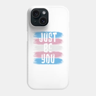 Just Be You, Trans Flag Phone Case