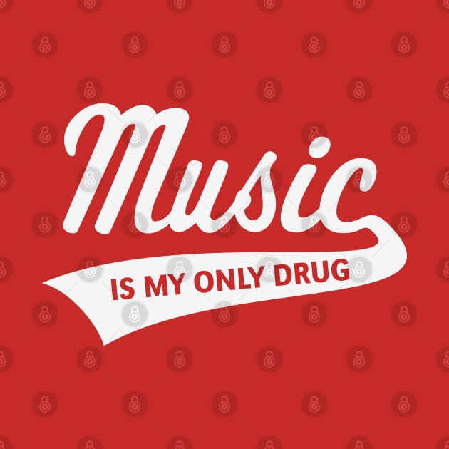 Music – Is My Only Drug (I Love Music / White) by MrFaulbaum