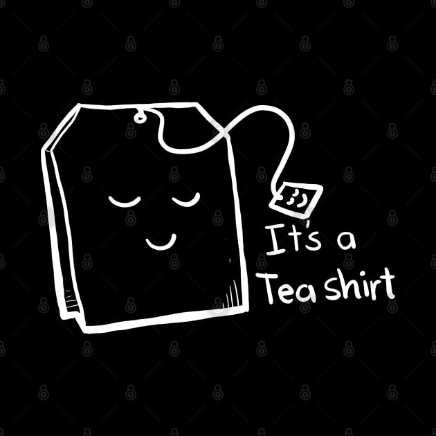 It's A Tea Shirt - Puns, Funny - D3 Designs by D3Apparels