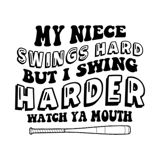 My Niece Swings Hard But I Swing Hard Watch Ya Mouth Groovy T-Shirt