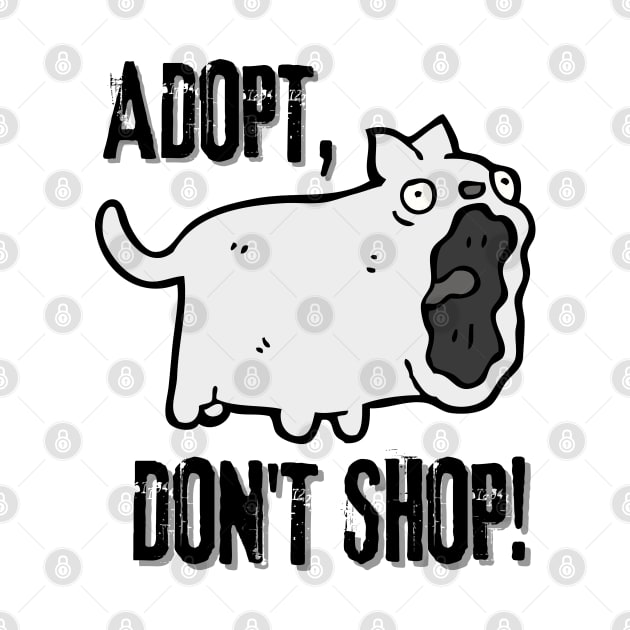 Adopt, Don't Shop. Funny and Sarcastic Saying Phrase, Humor by JK Mercha