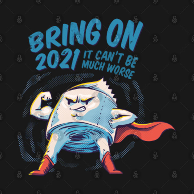 Discover Bring on 2021 - Year - T-Shirt