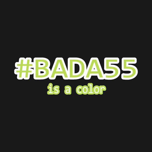 #BADA55 is a color by csabourin