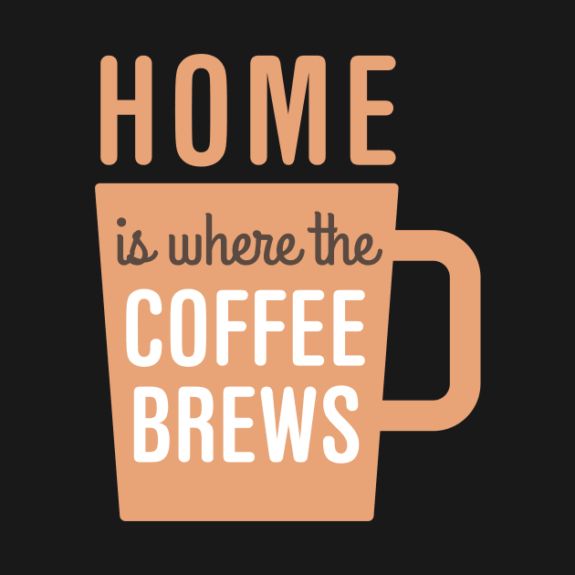 Home Is Where The Coffee Brews by oddmatter